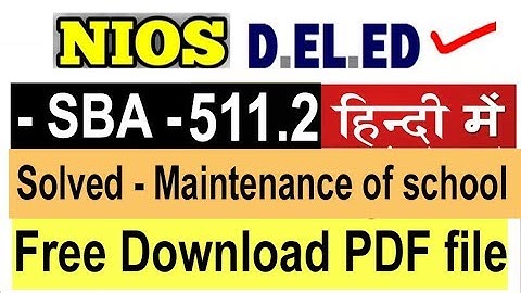 NIOS DELED ,course 511.2 Solved Maintenance of school class records & Register SBA with PDF Download