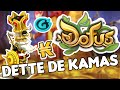 La DETTE DE KAMAS sur DOFUS ! (Code Audio, Ogrines, Buisness Kamas...)