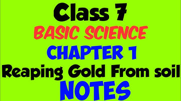 Reaping gold from soil Notes | Class 7 | Basic Science | Chapter 1 | Questions and answers