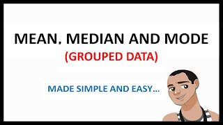 Mean, Median And Mode Grouped Data