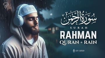 Surah Rahman  + Rain | CALM YOUR HEART | Surah rahman lofi Quran | سورة الرحمن Quran For Sleep/Study