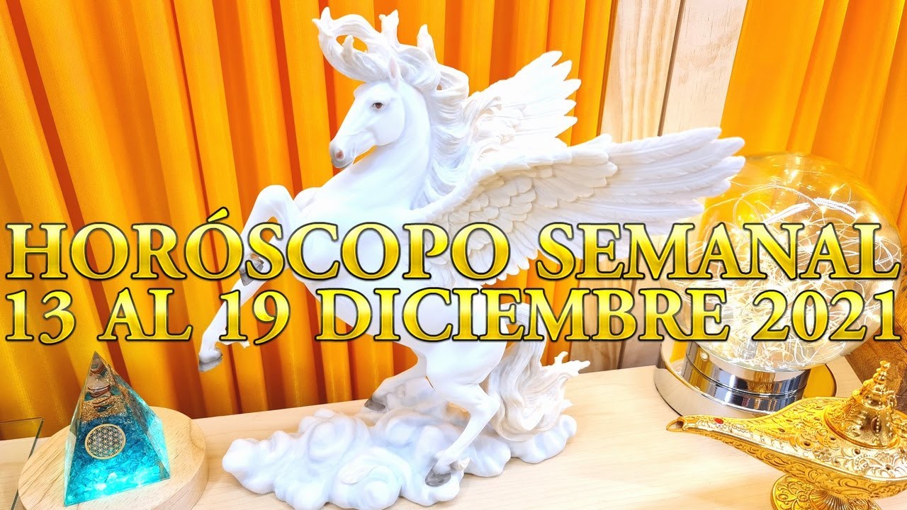 Horóscopo semanal 13 al 19 diciembre 2021 Conoce tu suerte y tus número