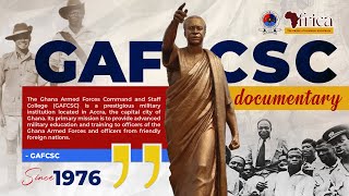 Documentary on the History of the Ghana Armed Forces Command & Staff College (GAFCSC).