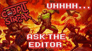 Ask The Editor: #01 - Uhhhhhhh... Hi. - Cobalt Streak