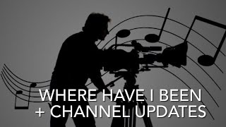 Where Have I Been + Channel Updates