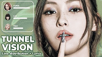 ITZY - TUNNEL VISION  - Line Distribution + Lyrics