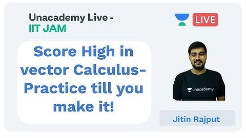 Score High in vector Calculus - Practice | IIT JAM | JItin Rajput | JAM 2020 | Unacademy Live