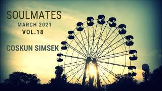 Coskun Simsek - Soulmates Vol.18 March 2021 Deep House, Melodic House, Vocal Progressive House
