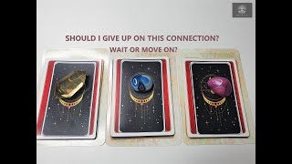 SHOULD I GIVE UP ON THIS CONNECTION? WAIT OR MOVE ON?🔮|✨Pick a Card✨|Love Tarot Reading (Timeless)