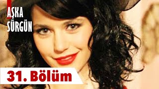 Aşka Sürgün 31 Bölüm