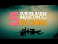 5 Curiosidades inquietantes de China 🇨🇳 | Descúbrelas