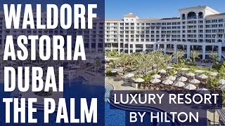 Waldorf Astoria Dubai Palm Jumeirah Hotel – beautiful stylish 5-star luxury resort in Dubai The Palm