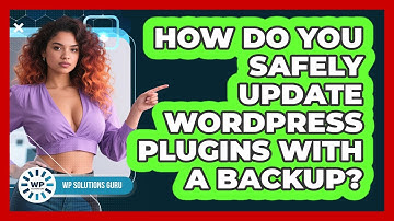 How Do You Safely Update WordPress Plugins With A Backup? - WP Solutions Guru