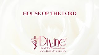 House Of The Lord Song Lyrics | Top Easter Hymns | Divine Hymns