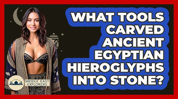 What Tools Carved Ancient Egyptian Hieroglyphs Into Stone? - Middle East Explorers