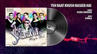 Yeh Raat khush Naseeb Hai | Ashna Changoer  | Yaad Kiya Dil Vol. 1 | Old Is Gold Songs