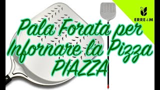 PALA FORATA PER INFORNARE LA PIZZA PIAZZA PUNTO ROSSO