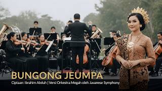 BUNGONG JEUMPA – Orkestra | Ciptaan Ibrahim Abduh | Javanese Symphony