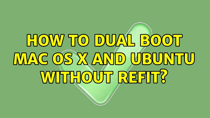 Ubuntu: How to dual boot Mac OS X and Ubuntu without rEFIt?