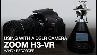 Zoom H3-VR: Using With A DSLR Camera screenshot 3