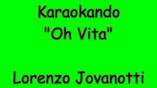 Video thumbnail of "Karaoke Italiano - Oh Vita - Lorenzo Jovanotti ( Testo )"