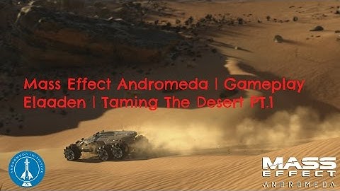 Mass Effect Andromeda  | Gameplay  | Taming The Desert | Elaaden | Mission