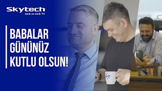 Skytech, Tüm Babaların Babalar Gününü Kutlar