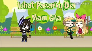 Lihat Pacarku dia main gila (Parody Gacha)