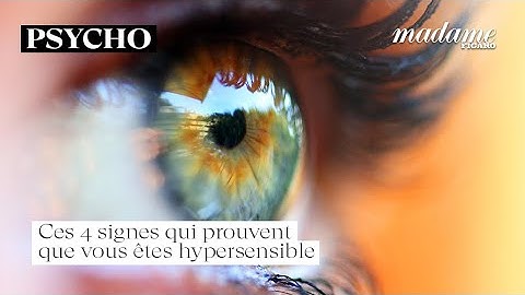 Ces 4 signes qui prouvent que vous êtes hypersensible #psycho