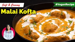 Soft and Creamy Malai Kofta Vegan Recipe | Hindi Recipe