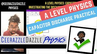 A Level Physics A-A*: Capacitor Discharge Practical
