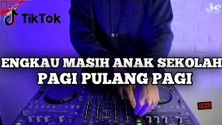 DJ ENGKAU MASIH ANAK SEKOLAH PAGI PULANG PAGI REMIX VIRAL TIKTOK TERBARU 2021