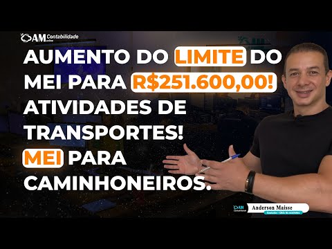 AUMENTO DE LIMITE DO MEI PARA R$ 251.600,00! ATIVIDADES DE TRANSPORTES, MEI PARA CAMINHONEIROS!