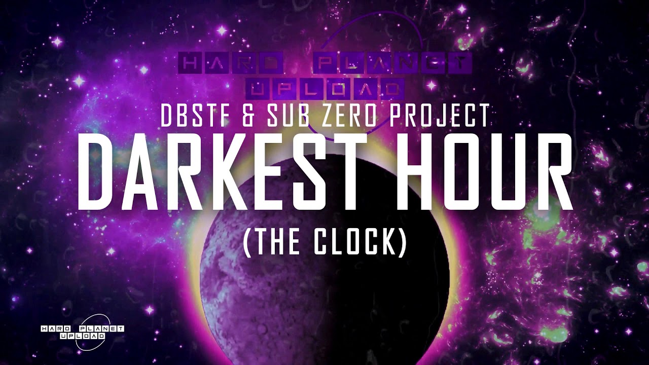 DBSTF & Sub Zero Project - Darkest Hour (The Clock) [HQ Edit]