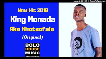 King Monada Ake Khotsofale [New Hit 2018]