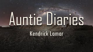 Kendrick Lamar - Auntie Diaries (Lyrics) | fantastic lyrics