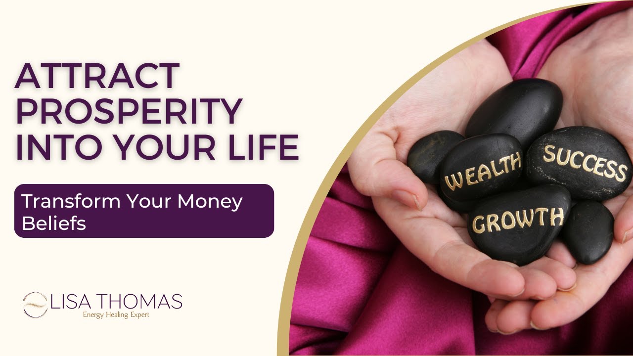 Attract Prosperity Into Your Life (and Transform Your Money Beliefs ...