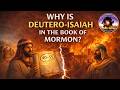 Why is Deutero-Isaiah in the Book of Mormon?