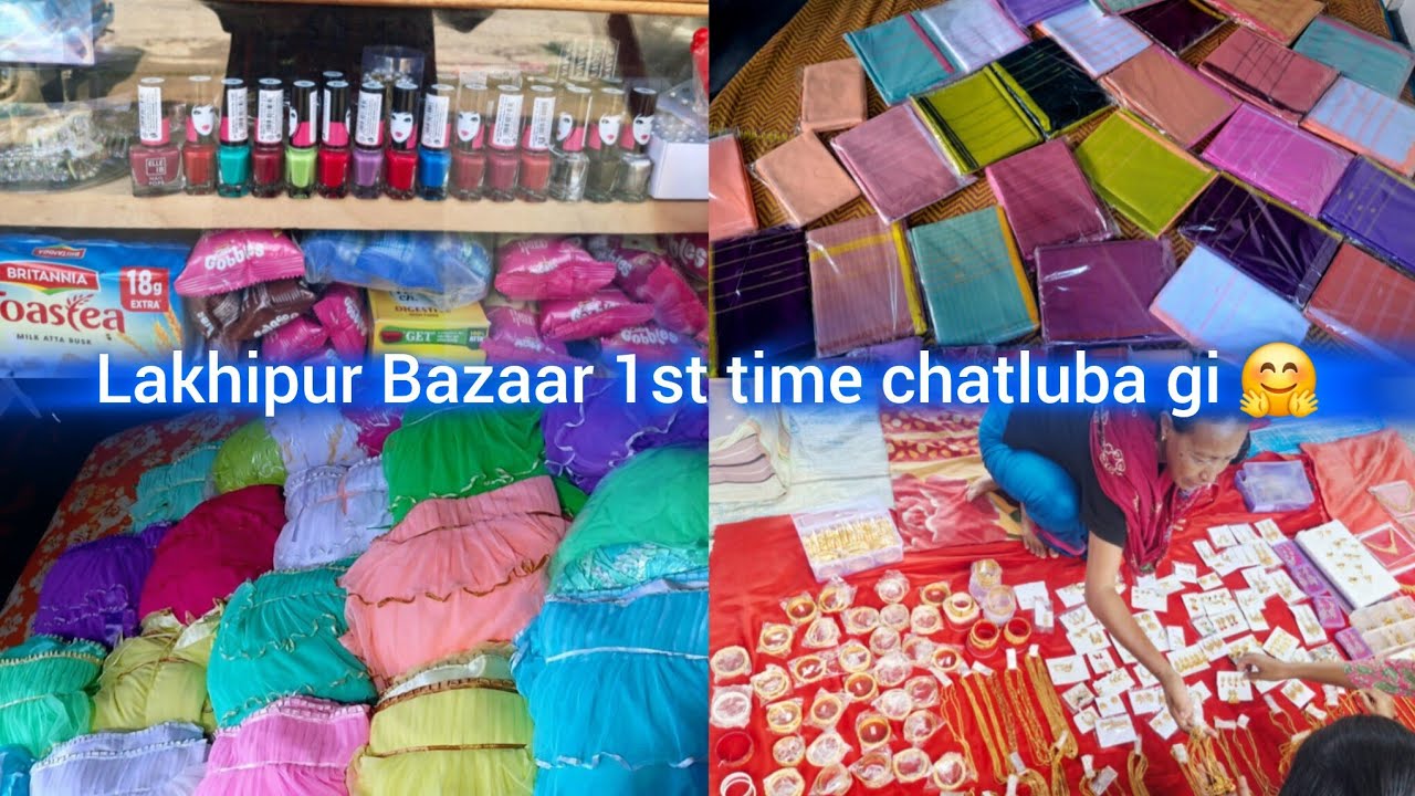 1st time  Lakhipur Bazaar  da chatlubagi. ☺️ Doncha gi New dukan su changlure 🤗