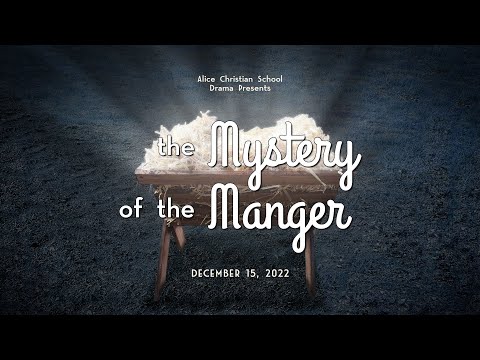 Mystery of the Manger | Alice Christian School Christmas Program