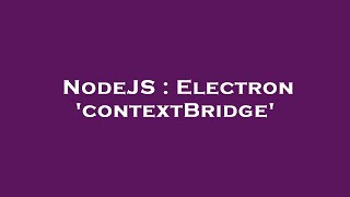 NodeJS : Electron 'contextBridge'