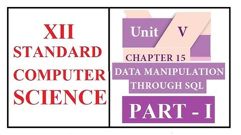 DATA MANIPULATION THROUGH SQL ||PART - 1 || XII COMPUTER SCIENCE || CHAPTER 15