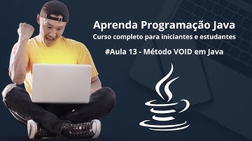 Java Para Iniciantes - Aula 13 - Método VOID em Java: Como Criar Funções Sem Retorno!