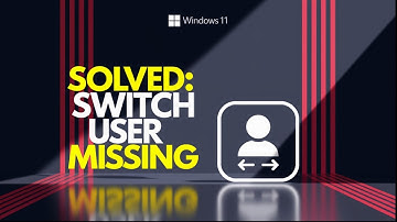 How to Fix "Switch User" Option Missing in Windows 11 [Solved Tutorial 2025]