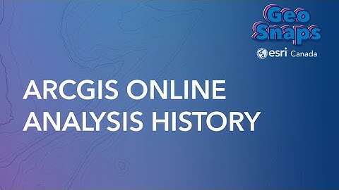 ArcGIS Online Analysis History