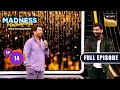 Madness with shekhar suman  madness machayenge  ep 14  full episode  28 apr 2024