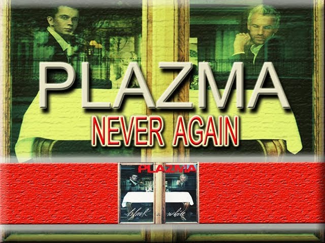 PLAZMA - Never Again