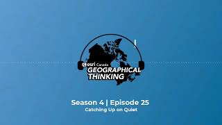 Geographical Thinking: S4E25 – Catching Up on Quiet