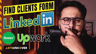How to Find Clients on Linkedin, Find Clients for Freelancing, Get More Work on Fiverr and Upwork
