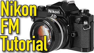 Nikon FM 35mm Camera Tutorial & User's Guide by Ken Rockwell
